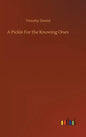 A Pickle For the Knowing Ones - Hardcover