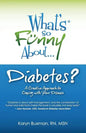 What's So Funny About Diabetes?: A Creative Approach to Coping with Your Disease - Paperback