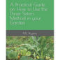 A Practical Guide on How to Use the Three Sisters Method in your Garden - Paperback