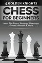 Chess For Beginners - Learn The Rules, Strategy, Openings, Queen's Gambit And More (Chess Mastery For Beginners Book 1) - Paperback