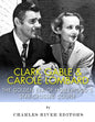 Clark Gable & Carole Lombard: The Golden Era of Hollywood's Star-Crossed Couple - Paperback