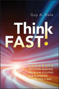 Think Fast!: Accurate Decision-Making, Problem-Solving, and Planning in Minutes a Day - Hardcover
