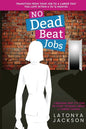 No Dead Beat Jobs: 7 Reasons Why It's Time To Start Thinking About A Career Change - Paperback