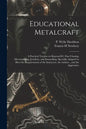 Educational Metalcraft; a Practical Treatise on RepoussÃ(c), Fine Chasing, Silversmithing, Jewellery, and Enamelling. Specially Adapted to Meet the Re - Paperback