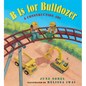 B Is for Bulldozer: A Construction ABC - Board Book