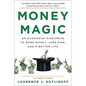 Money Magic: An Economist's Secrets to More Money, Less Risk, and a Better Life - Paperback