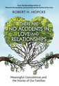 There Are No Accidents in Love and Relationships: Meaningful Coincidences and the Stories of Our Families - Hardcover