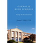 Catholic High Schools: Facing the New Realities - Hardcover