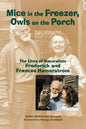 Mice in the Freezer, Owls on the Porch: The Lives of Naturalists Frederick and Francis Hamerstrom - Paperback