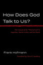 How Does God Talk to Us?: The Concept of the "Word of God" in Augustine, Martin Luther, and Karl Barth - Paperback