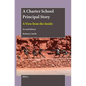A Charter School Principal Story: A View from the Inside (Second Edition) - Paperback
