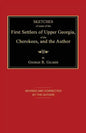 Sketches of Some of the First Settlers of Upper Georgia, of the Cherokees, and the Author - Paperback