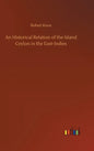 An Historical Relation of the Island Ceylon in the East-Indies - Hardcover