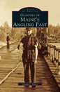 Glimpses of Maine's Angling Past - Hardcover