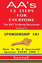 A A's 12 Steps For Everyone: The Key To Being Recovered: Sponsorship 101 - Paperback