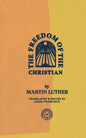 The Freedom of the Christian - Paperback
