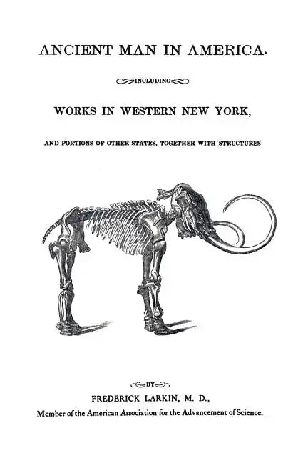Ancient Man in America Including Works in Western New York - Paperback