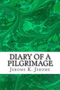 Diary Of A Pilgrimage: (Jerome K. Jerome Classics Collection) - Paperback