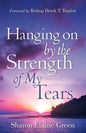 "Hanging on By The Strength of My Tears" - Paperback