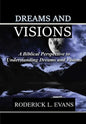 Dreams and Visions: A Biblical Perspective to Understanding Dreams and Visions - Hardcover