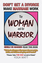 The Woman and the Warrior: Don't Get a Divorce Make Marriage Work Make Life Better - Paperback