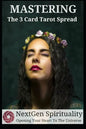 NextGen Spirituality Mastering 3 Card Tarot Readings: Your 3 Card Tarot Reading Ultimate Reference Guide - Paperback