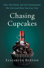 Chasing Cupcakes: How One Broke, Fat Girl Transformed Her Life (and How You Can, Too) - Paperback
