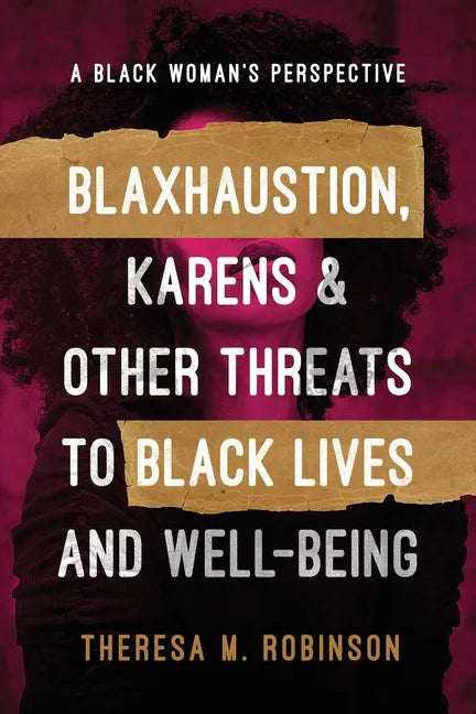 Blaxhaustion, Karens & Other Threats to Black Lives and Well-Being - Paperback