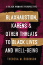 Blaxhaustion, Karens & Other Threats to Black Lives and Well-Being - Paperback