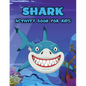 Shark Activity Book for Kids: Shark Book Activity for Boys, Shark Activity Book for Children, Activity Book for Boys - Paperback