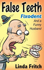 False Teeth, Fixodent and a Funny Husband - Paperback