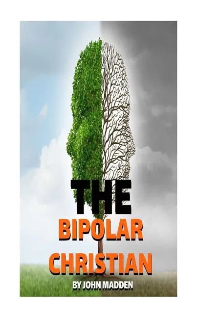 The Bipolar Christian: The Crucified and Resurrected Method - Paperback