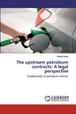 The upstream petroleum contracts: A legal perspective - Paperback
