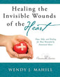 Healing the Invisible Wounds of the Heart - Paperback
