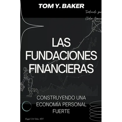 Las Fundaciones Financieras: Construyendo una Economía Personal Fuerte [Libro en Español/Spanish Book] - Paperback