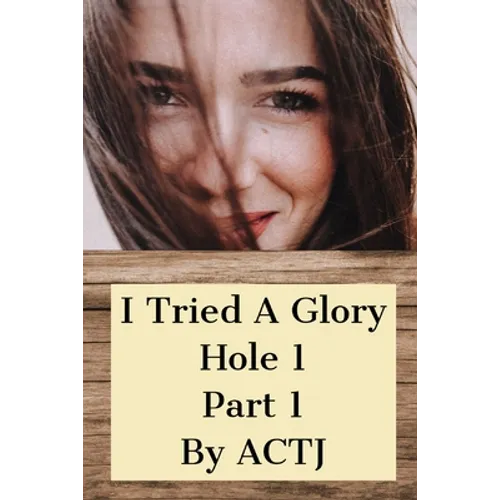 I Tried a Glory Hole 1: Part 1 - Paperback
