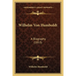 Wilhelm Von Humboldt: A Biography (1853) - Paperback