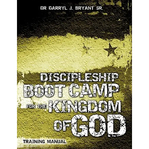 Discipleship Boot Camp for the Kingdom of God - Paperback