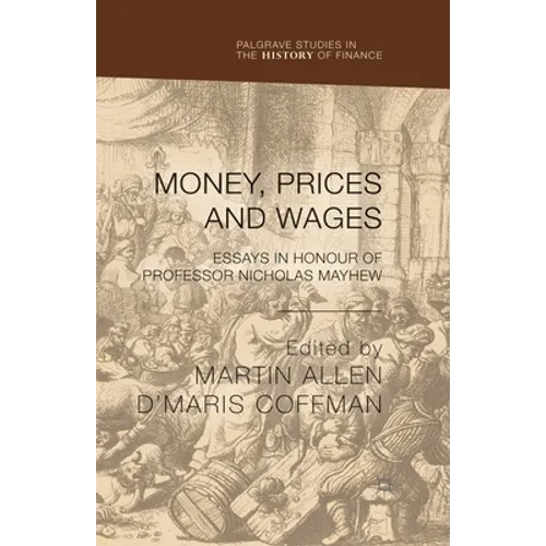 Money, Prices and Wages: Essays in Honour of Professor Nicholas Mayhew - Paperback