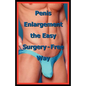 Penis Enlargement the Easy Surgery-Free Way - Paperback
