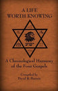 A Life Worth Knowing: A Chronological Harmony of the Four Gospels - Paperback
