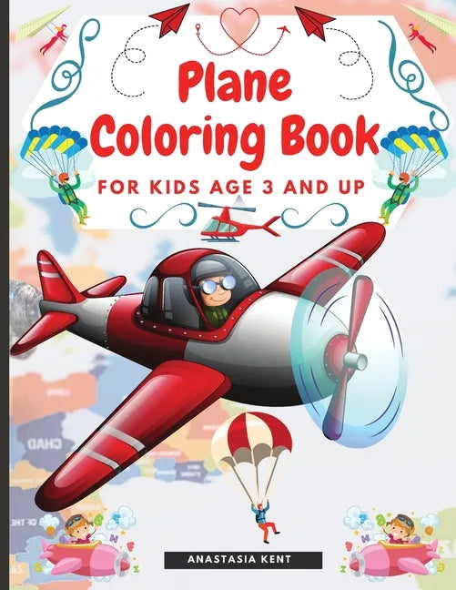 Plane Coloring Book for Kids Aged 3 and UP: Amazing Illustrations for Coloring Including Planes, Helicopters and Air Balloons - Paperback