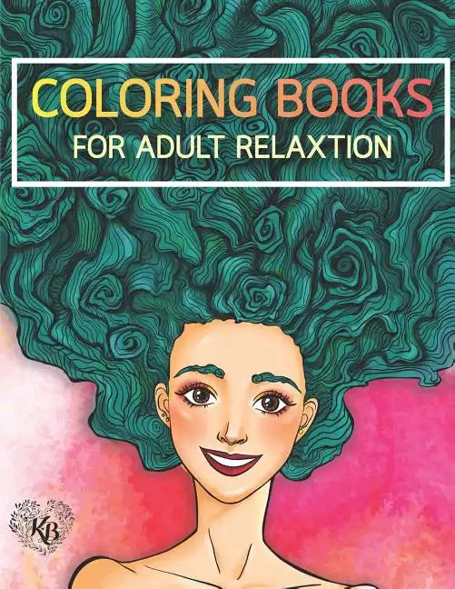 Beauty Hair Girls: An Adult Coloring Book with Beautiful Women, Floral Hair Designs, and Floral Patterns for Relaxation and Stress Relief - Paperback