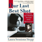 Our Last Best Shot: Guiding our Children Through Early Adolescence - Paperback