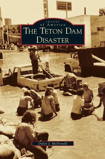 Teton Dam Disaster - Hardcover