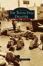Teton Dam Disaster - Hardcover