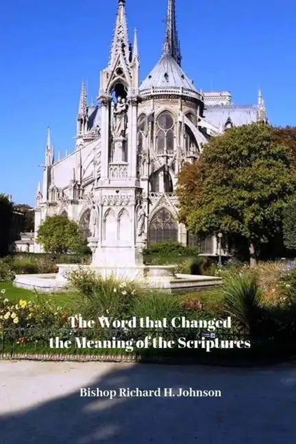 The Word That Changed the Meaning of the Scriptures: A Study on the Meaning of "Head" in the New Testament - Paperback