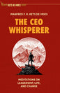 The CEO Whisperer: Meditations on Leadership, Life, and Change - Hardcover