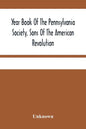 Year Book Of The Pennsylvania Society, Sons Of The American Revolution - Paperback
