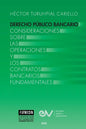 DERECHO PÚBLICO BANCARIO. Consideraciones sobre las operaciones y los contratos bancarios fundamentales - Paperback